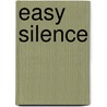 Easy Silence by Angela Huth