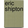 Eric Shipton door Eric Shipton