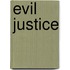 Evil Justice