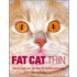 Fat Cat Thin