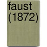 Faust (1872) door Von Johann Wolfgang Goethe