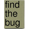 Find The Bug by Adam Barr