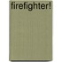 Firefighter!