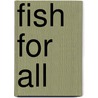 Fish For All door Michael J. Chiarappa