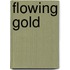 Flowing Gold