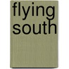 Flying South by Laura Malone Elliott