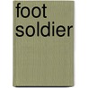 Foot Soldier by Roscoe C. Blunt
