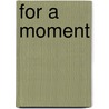 For a Moment by Tennille Rene-e