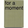 For a Moment door Tennille Rene-e
