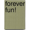 Forever fun! door Iris Grün