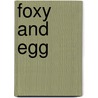 Foxy and Egg by Alex T. Smith