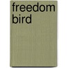 Freedom Bird door Chris Bunch