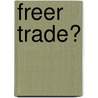 Freer Trade? door Foreign Affairs