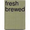 Fresh Brewed door Henry Meyerson