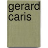 Gerard Caris door Peter Weibel