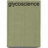 Glycoscience by Arnold E. Stutz
