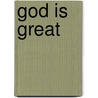 God Is Great door Carolyn Larsen