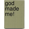 God Made Me! by Alan Flory