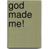 God Made Me! door Alan Flory