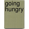 Going Hungry door Kate Taylor