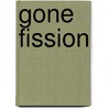 Gone Fission by Barry Tighe