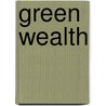Green Wealth door Kevin F. Noon