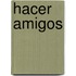 Hacer Amigos