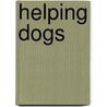 Helping Dogs by Mary Ann Hoffman