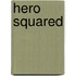 Hero Squared