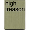 High Treason door Harold Edward Livingstone
