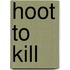 Hoot to Kill