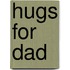 Hugs for Dad