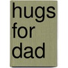 Hugs for Dad by Leann Weiss