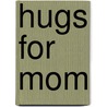 Hugs for Mom by John Smith