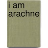 I Am Arachne by Elizabeth Spires