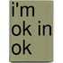 I'm Ok In Ok