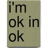 I'm Ok In Ok by Wolf von Bernuth