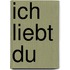 Ich liebt Du