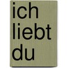 Ich liebt Du by Harriet Grundmann