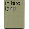 In Bird Land door Leander Sylvester Keyser
