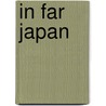 In Far Japan door Isla Sitwell