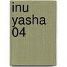Inu Yasha 04 door Rumiko Takahashi