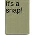 It's a Snap!