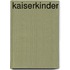 Kaiserkinder