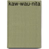 Kaw-Wau-Nita door C.L. Woods