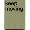 Keep Moving! door Minda Goodman Kraines