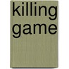 Killing Game door Charlie Huston