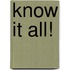 Know It All!
