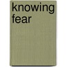 Knowing Fear by Jason Colavito