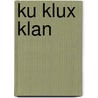 Ku Klux Klan by Biographiq